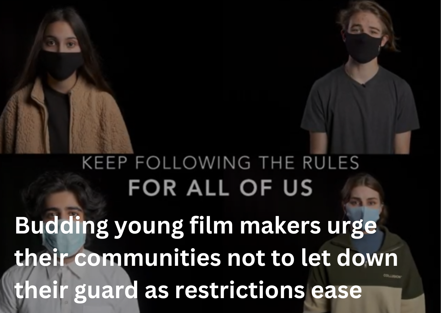 Budding young film makers urge their communities not to let down their guard as restrictions ease